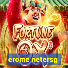 erome netersg